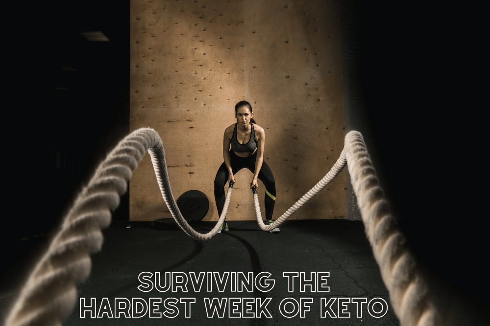SURVIVING THE HARDEST WEEK OF KETO
