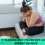 10 reasons why you’re not losing weight on keto